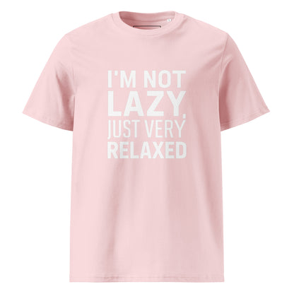 Unisex | I'm Not Lazy I'm Just Very Relaxed - Organic Cotton T-Shirt