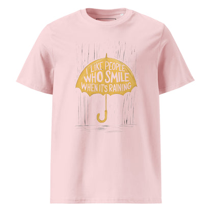Unisex | I Like People Who Smile When It's Raining - Organic Cotton T-Shirt