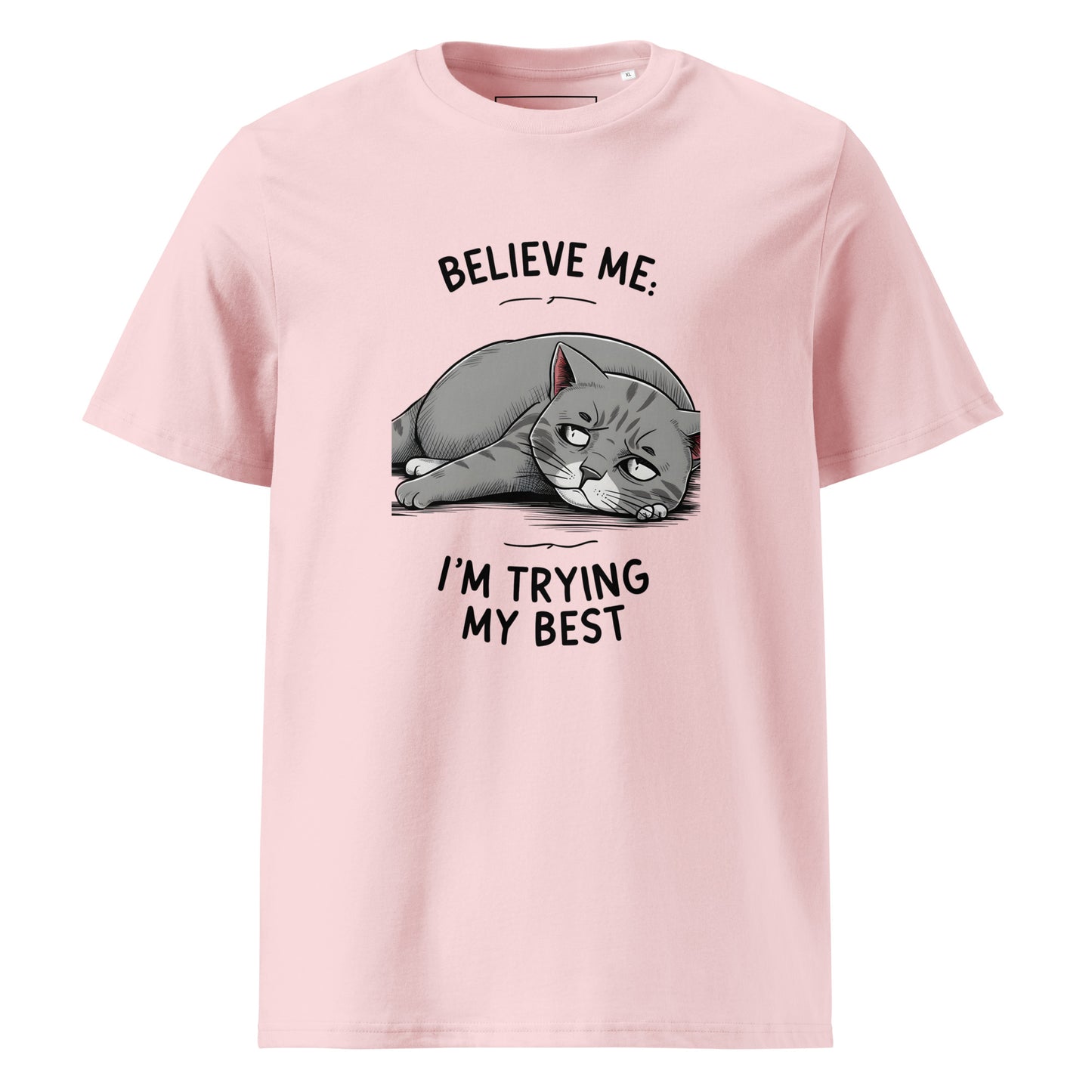 Unisex | Believe Me I'm Trying My Best - Organic Cotton T-Shirt