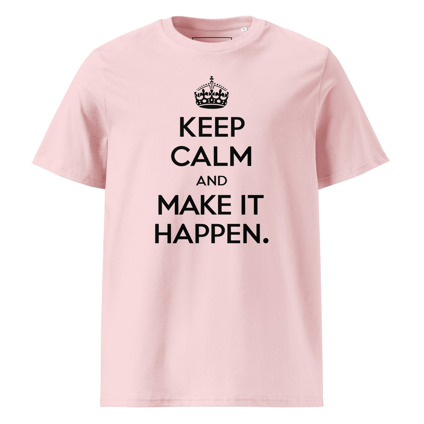 Unisex | Keep Calm And Make It Happen Organic Cotton T-Shirt