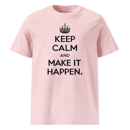 Unisex | Keep Calm And Make It Happen Organic Cotton T-Shirt