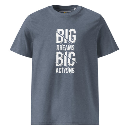 Unisex | Big Dreams Big Actions Organic Cotton T-Shirt
