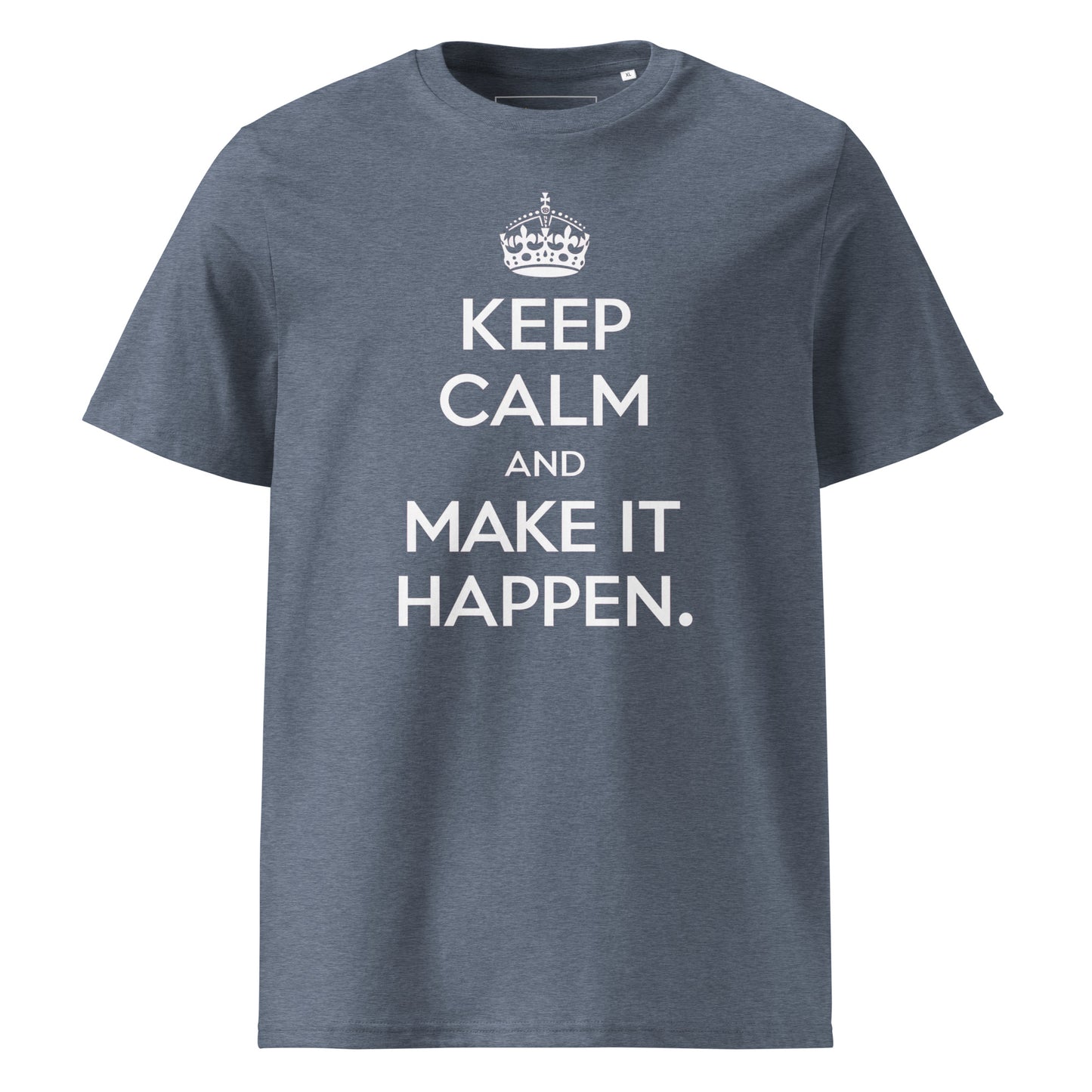 Unisex | Keep Calm And Make It Happen Organic Cotton T-Shirt