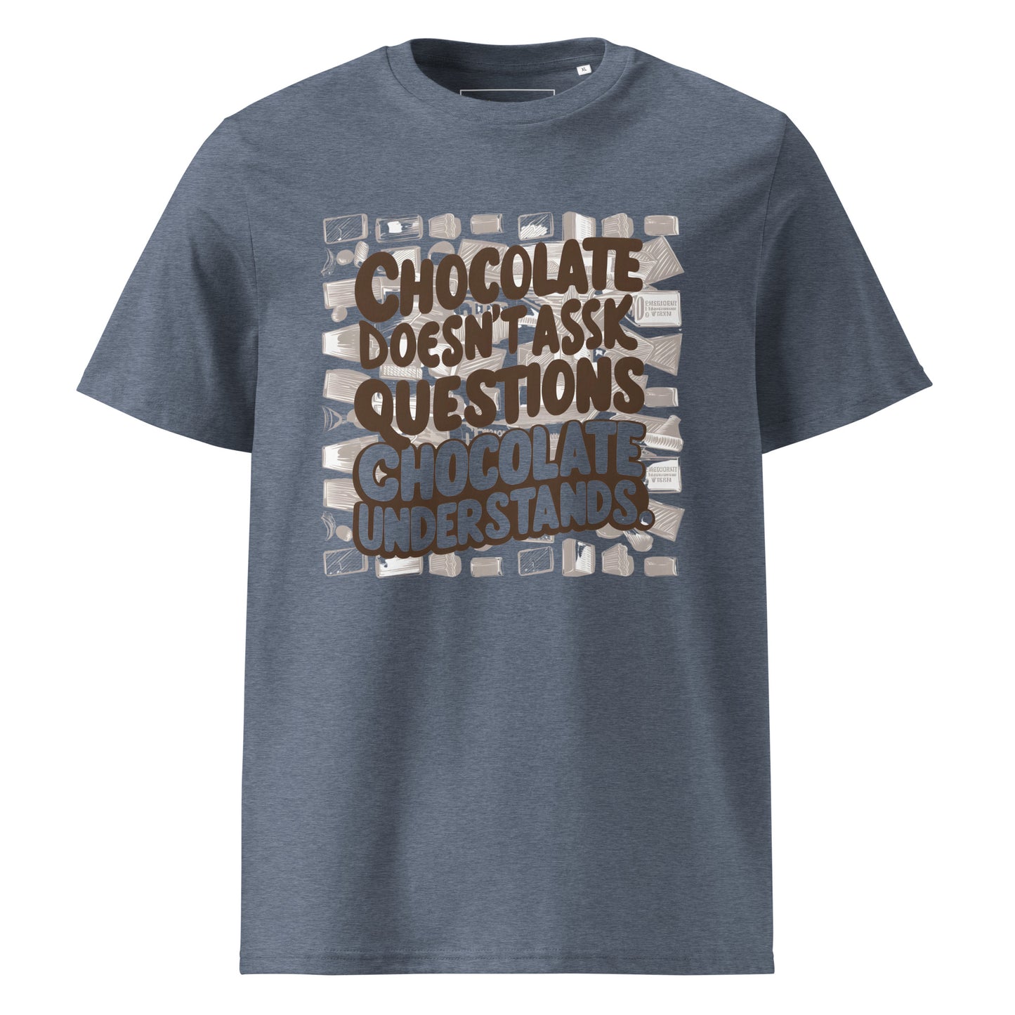 Unisex | Chocolate Doesn't Ask Questions Chocolate Understands Organic Cotton T-Shirt