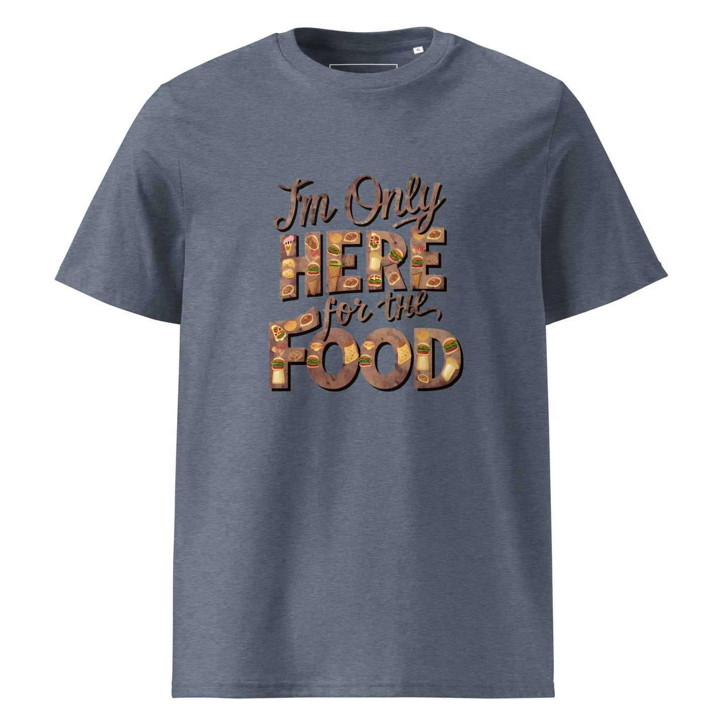 Unisex | I'm Only Here For The Food - Organic Cotton T-Shirt