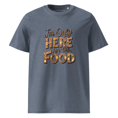 Unisex | I'm Only Here For The Food - Organic Cotton T-Shirt