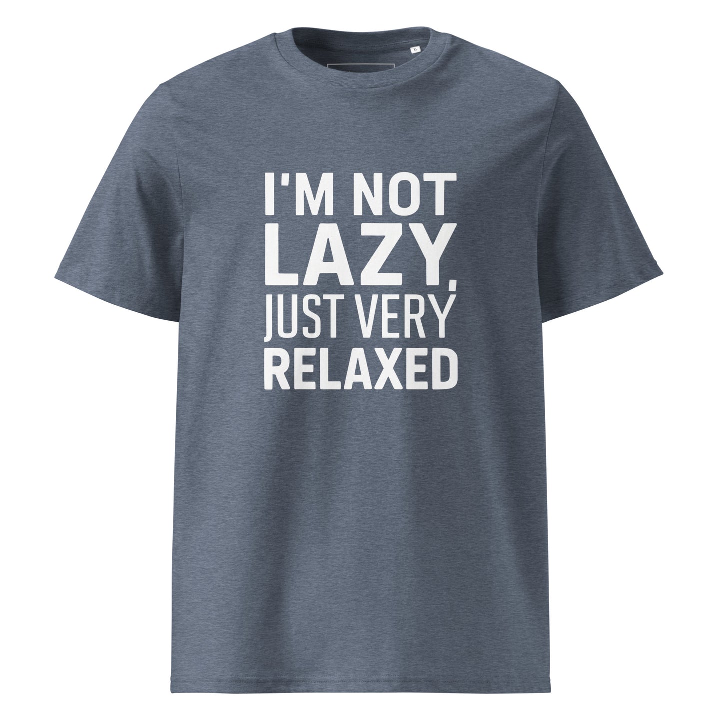 Unisex | I'm Not Lazy I'm Just Very Relaxed - Organic Cotton T-Shirt