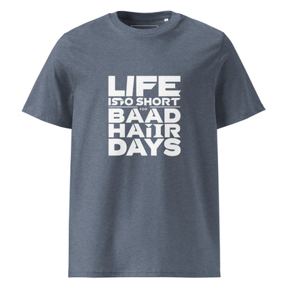 Unisex | Life Is Too Short For For Bad Hair Days! Organic Cotton T-Shirt