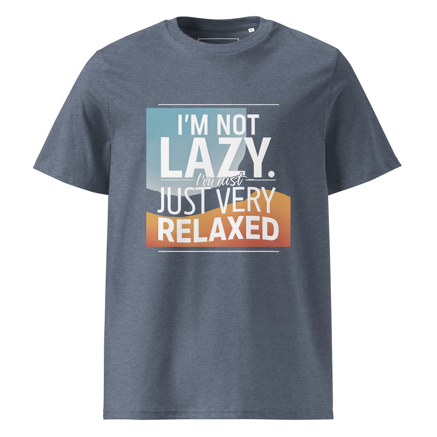 Unisex | I'm Not Lazy I'm Just Relaxed Organic Cotton T-Shirt