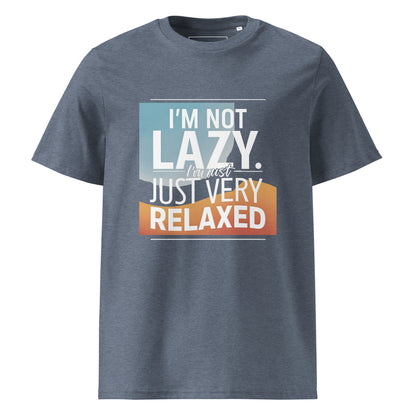 Unisex | I'm Not Lazy I'm Just Relaxed Organic Cotton T-Shirt