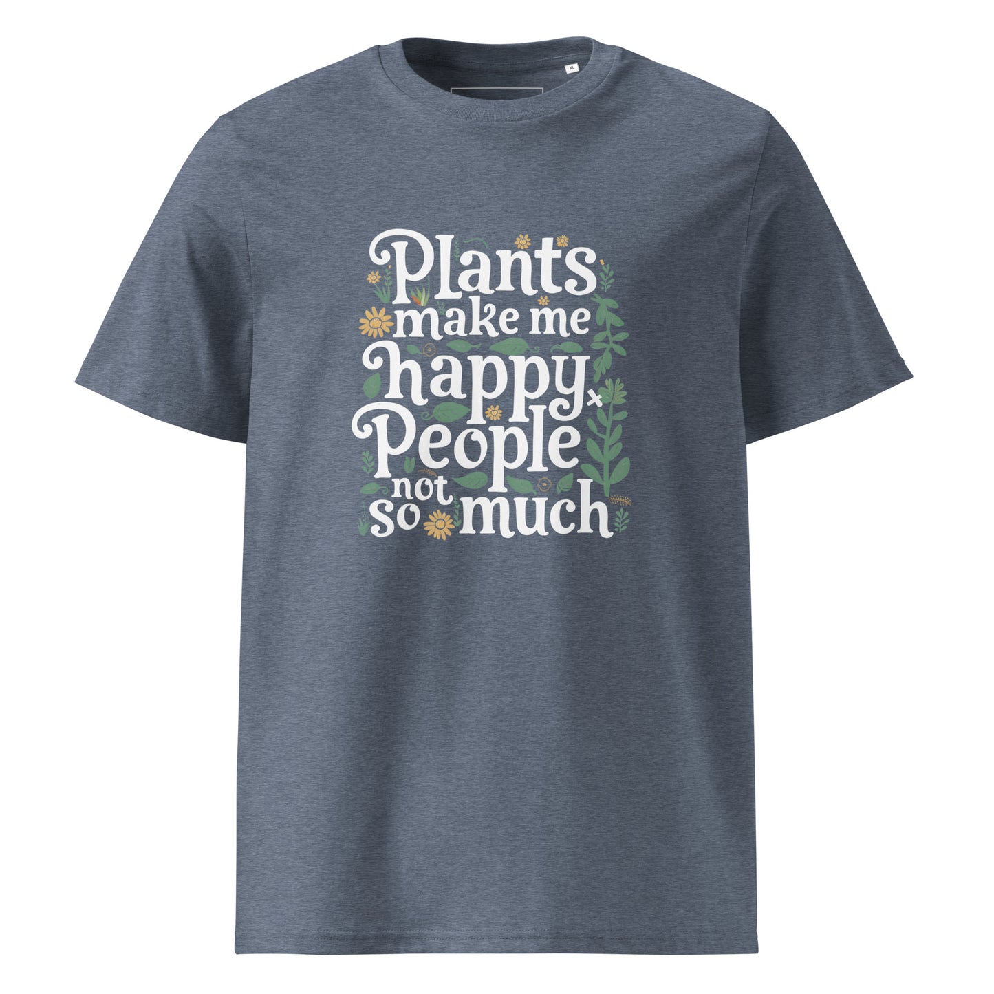Unisex | Plants Make Me Happy, People Not So Much - Organic Cotton T-Shirt