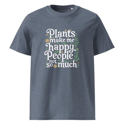 Unisex | Plants Make Me Happy, People Not So Much - Organic Cotton T-Shirt
