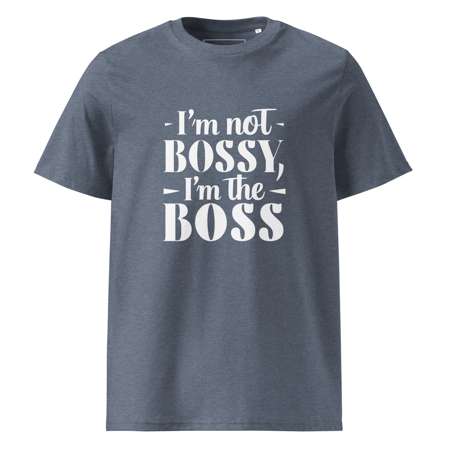 Unisex | I'm Not Bossy, I'm The Boss - Organic Cotton T-Shirt