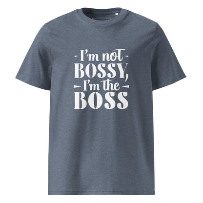 Unisex | I'm Not Bossy, I'm The Boss - Organic Cotton T-Shirt