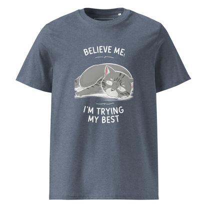 Unisex | Believe Me I'm Trying My Best - Organic Cotton T-Shirt