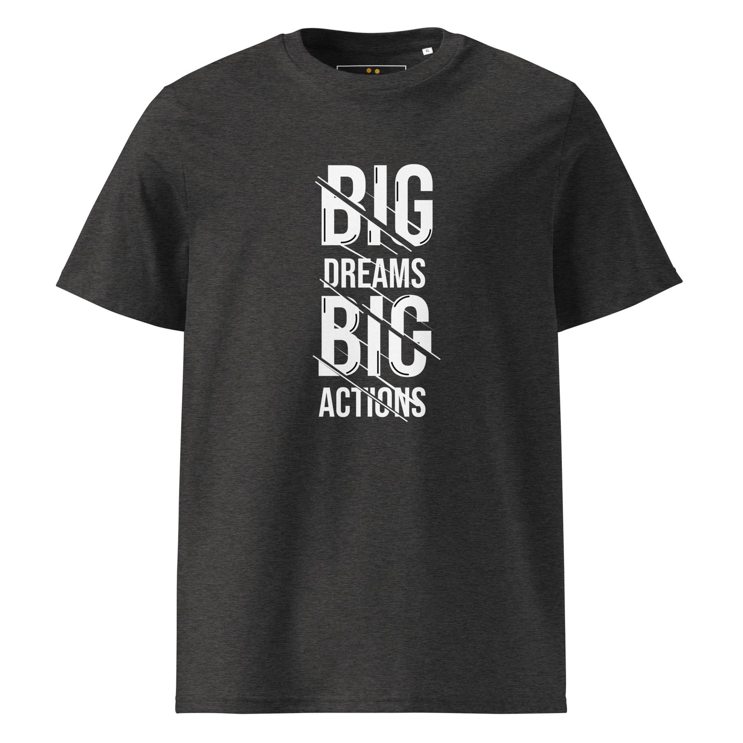 Unisex | Big Dreams Big Actions Organic Cotton T-Shirt