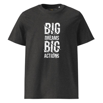 Unisex | Big Dreams Big Actions Organic Cotton T-Shirt