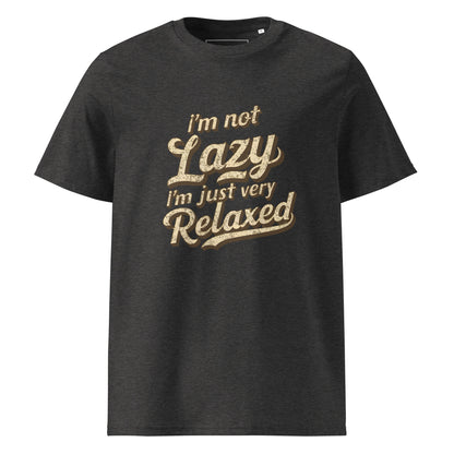 Unisex | I'm Not Lazy I'm Just Relaxed Organic Cotton T-Shirt