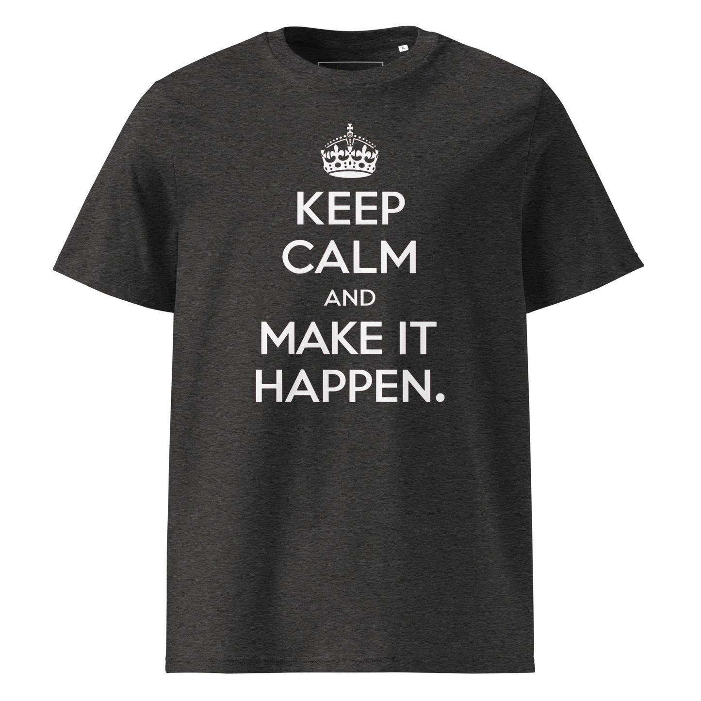 Unisex | Keep Calm And Make It Happen Organic Cotton T-Shirt