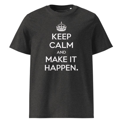 Unisex | Keep Calm And Make It Happen Organic Cotton T-Shirt