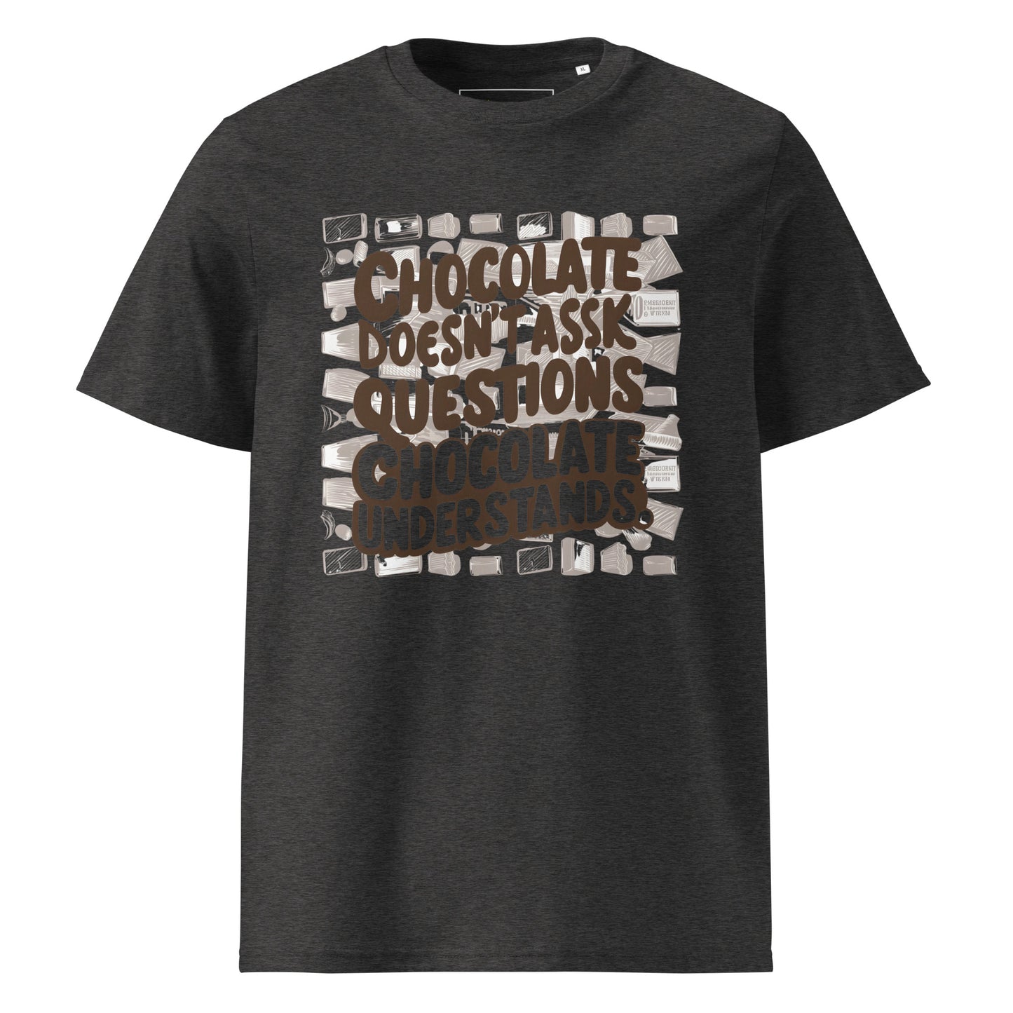Unisex | Chocolate Doesn't Ask Questions Chocolate Understands Organic Cotton T-Shirt