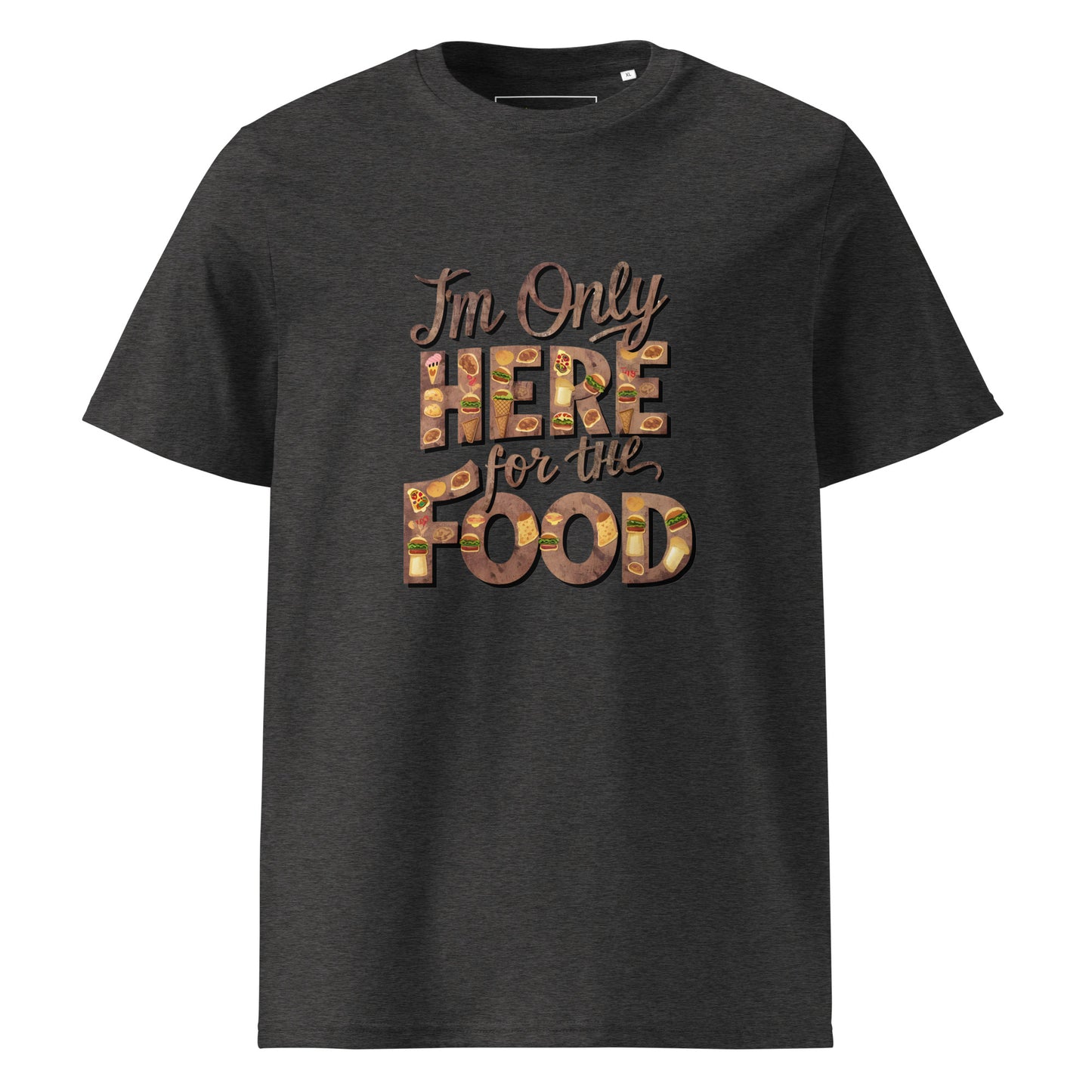 Unisex | I'm Only Here For The Food - Organic Cotton T-Shirt