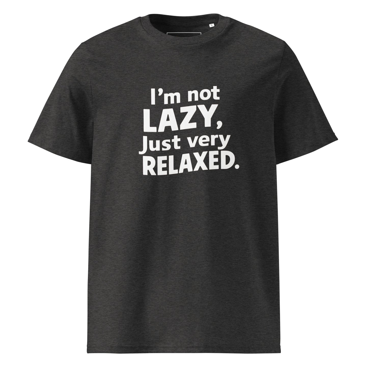 Unisex | I'm Not Lazy I'm Just Very Relaxed - Organic Cotton T-Shirt