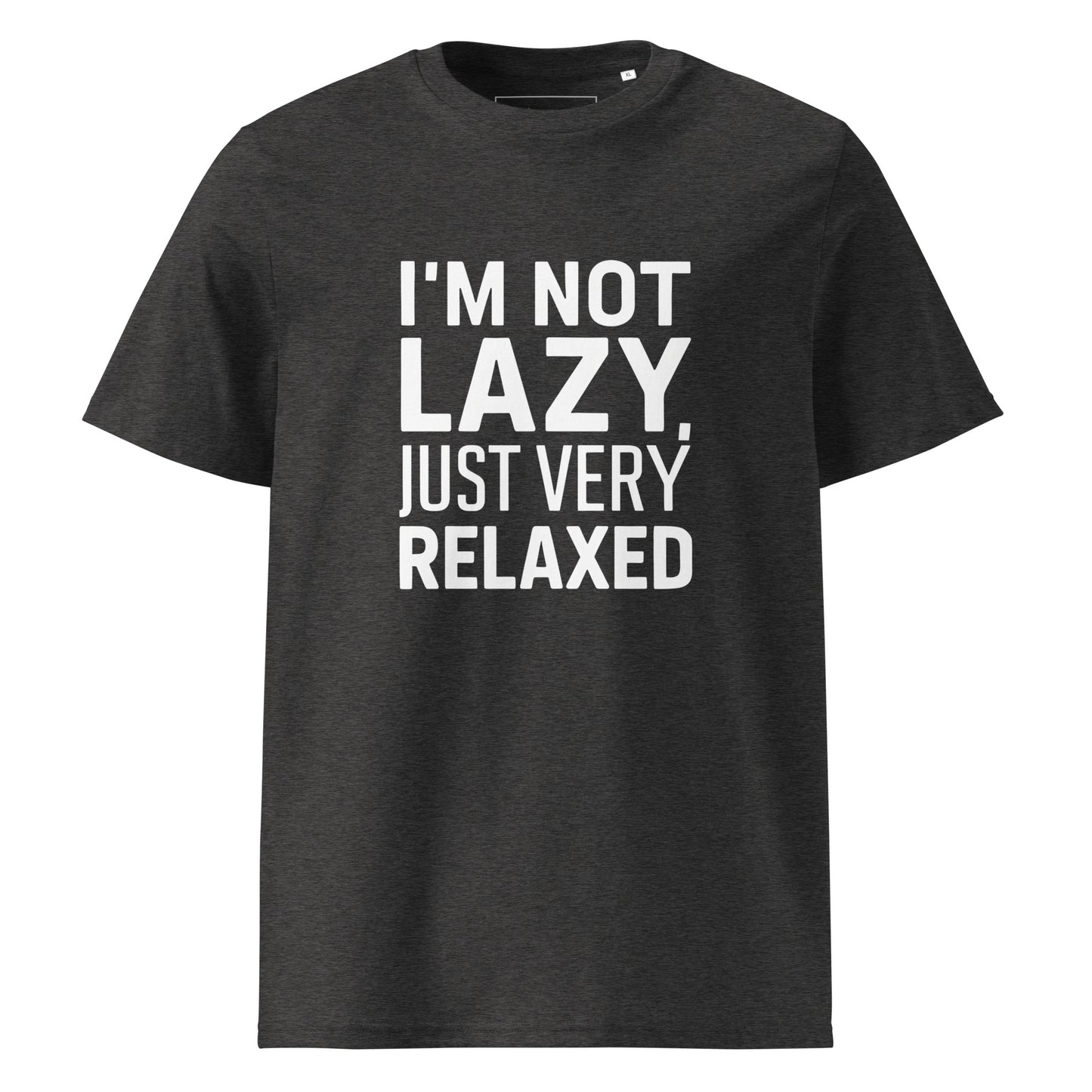 Unisex | I'm Not Lazy I'm Just Very Relaxed - Organic Cotton T-Shirt