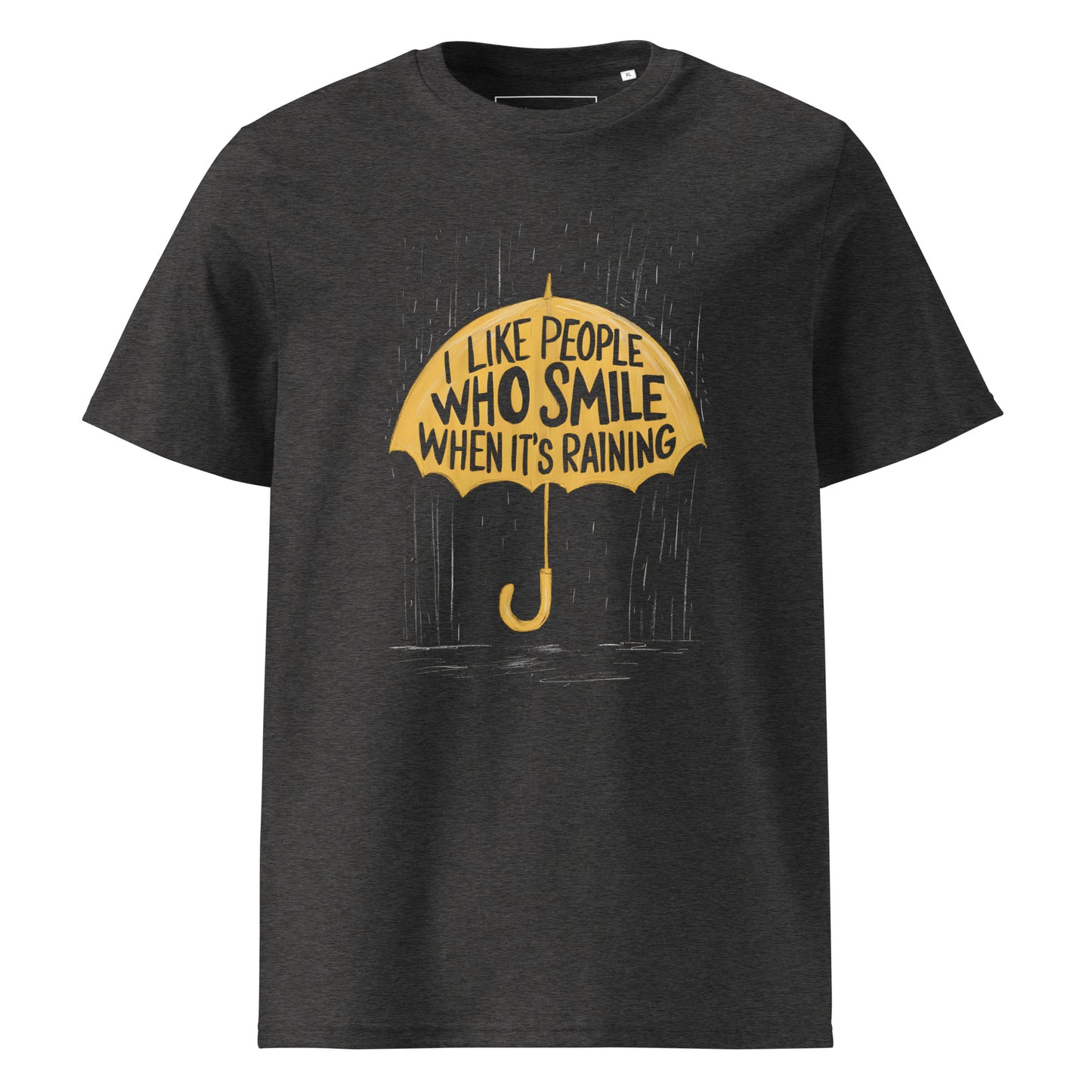 Unisex | I Like People Who Smile When It's Raining - Organic Cotton T-Shirt