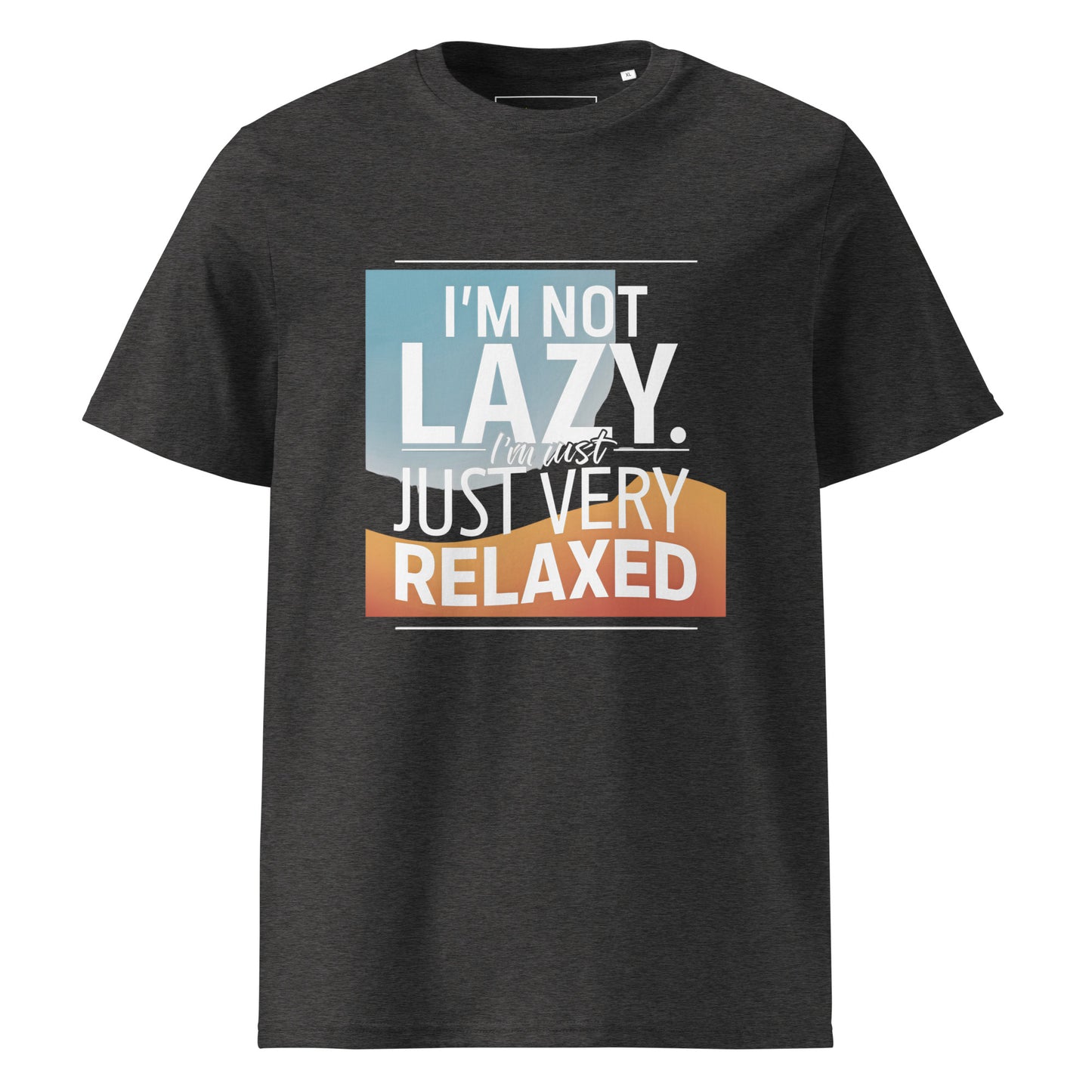 Unisex | I'm Not Lazy I'm Just Relaxed Organic Cotton T-Shirt