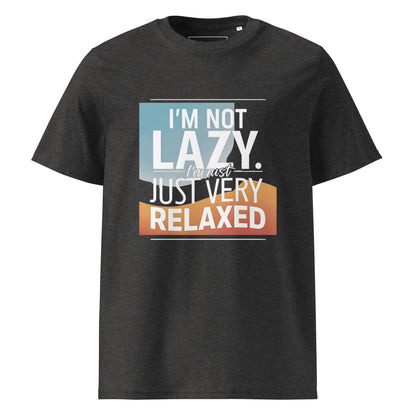 Unisex | I'm Not Lazy I'm Just Relaxed Organic Cotton T-Shirt