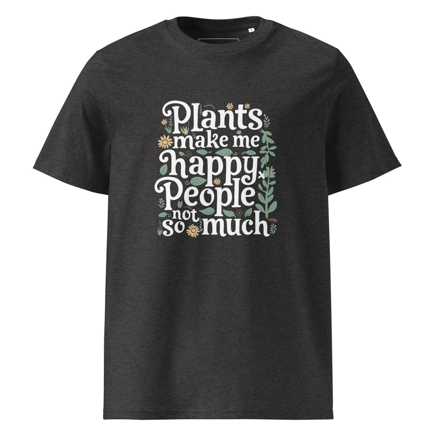 Unisex | Plants Make Me Happy, People Not So Much - Organic Cotton T-Shirt