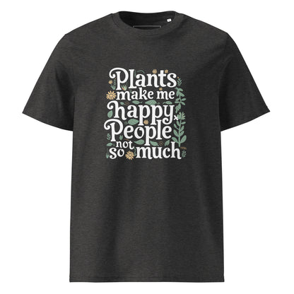 Unisex | Plants Make Me Happy, People Not So Much - Organic Cotton T-Shirt