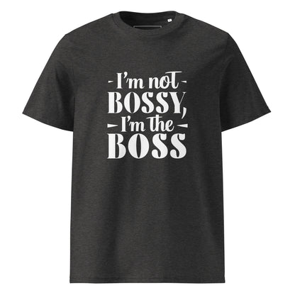 Unisex | I'm Not Bossy, I'm The Boss - Organic Cotton T-Shirt