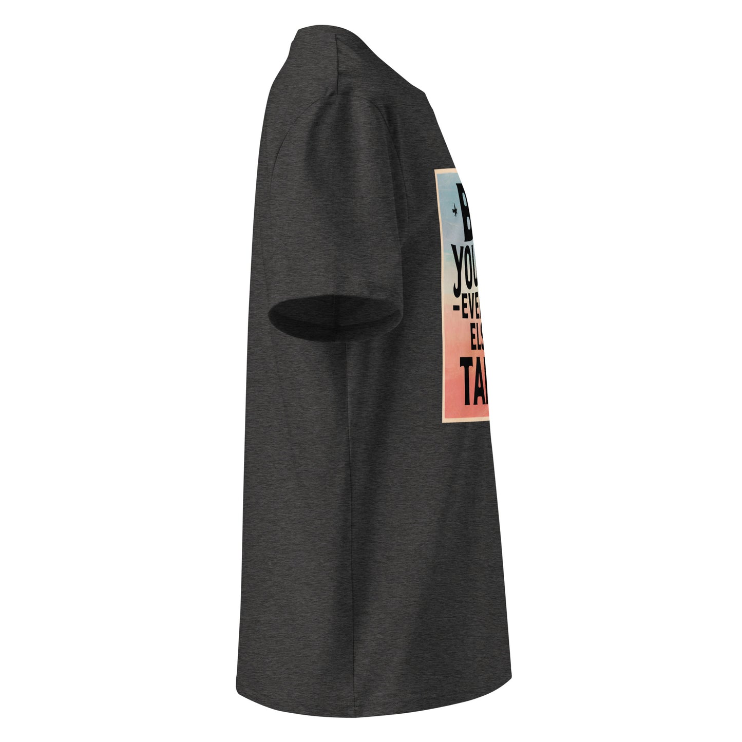 Unisex | Be Yourself Everyone Else Is Taken - Organic Cotton T-Shirt