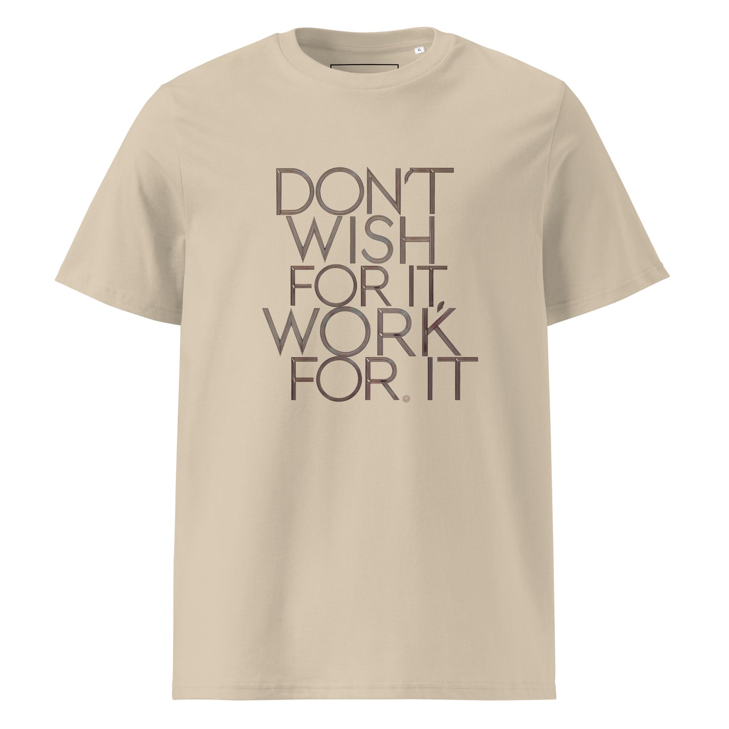 Unisex | DON'T WISH FOR IT - WORK FOR IT Organic Cotton T-Shirt