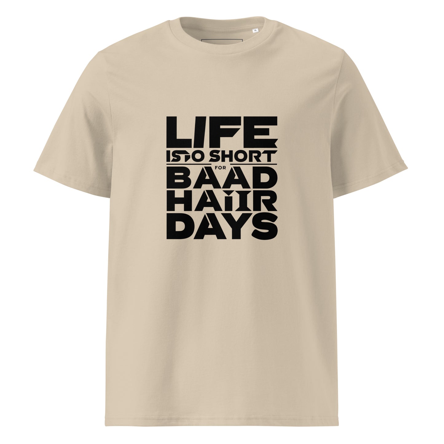 Unisex | Life Is Too Short For For Bad Hair Days! Organic Cotton T-Shirt