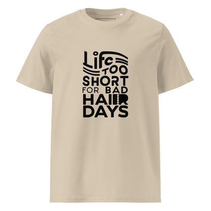 Unisex | LIFE IS TOO SHORT FOR BAD HAIR DAYS Organic Cotton T-Shirt