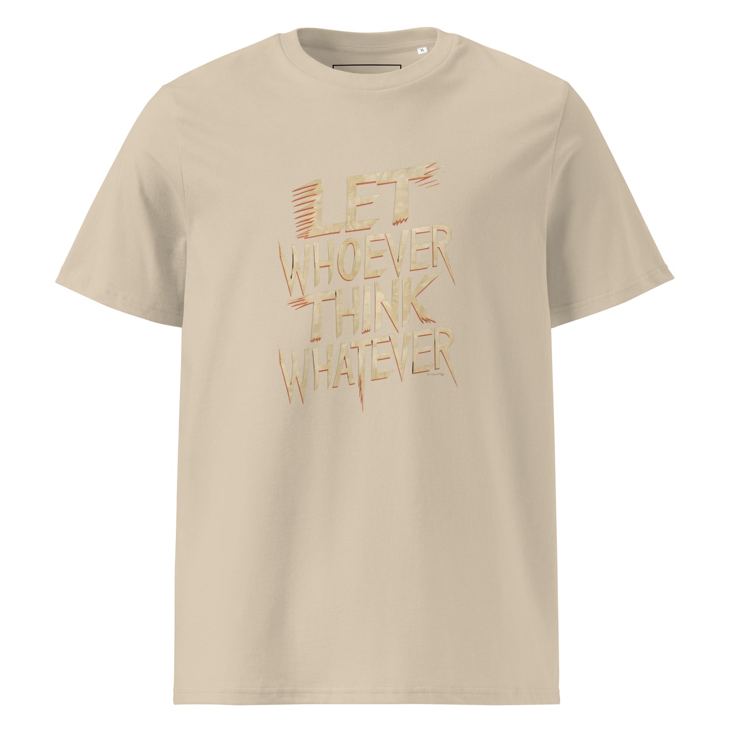 Unisex | LET WHOEVER THINK WHATEVER - Organic Cotton T-Shirt