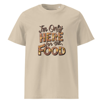 Unisex | I'm Only Here For The Food - Organic Cotton T-Shirt