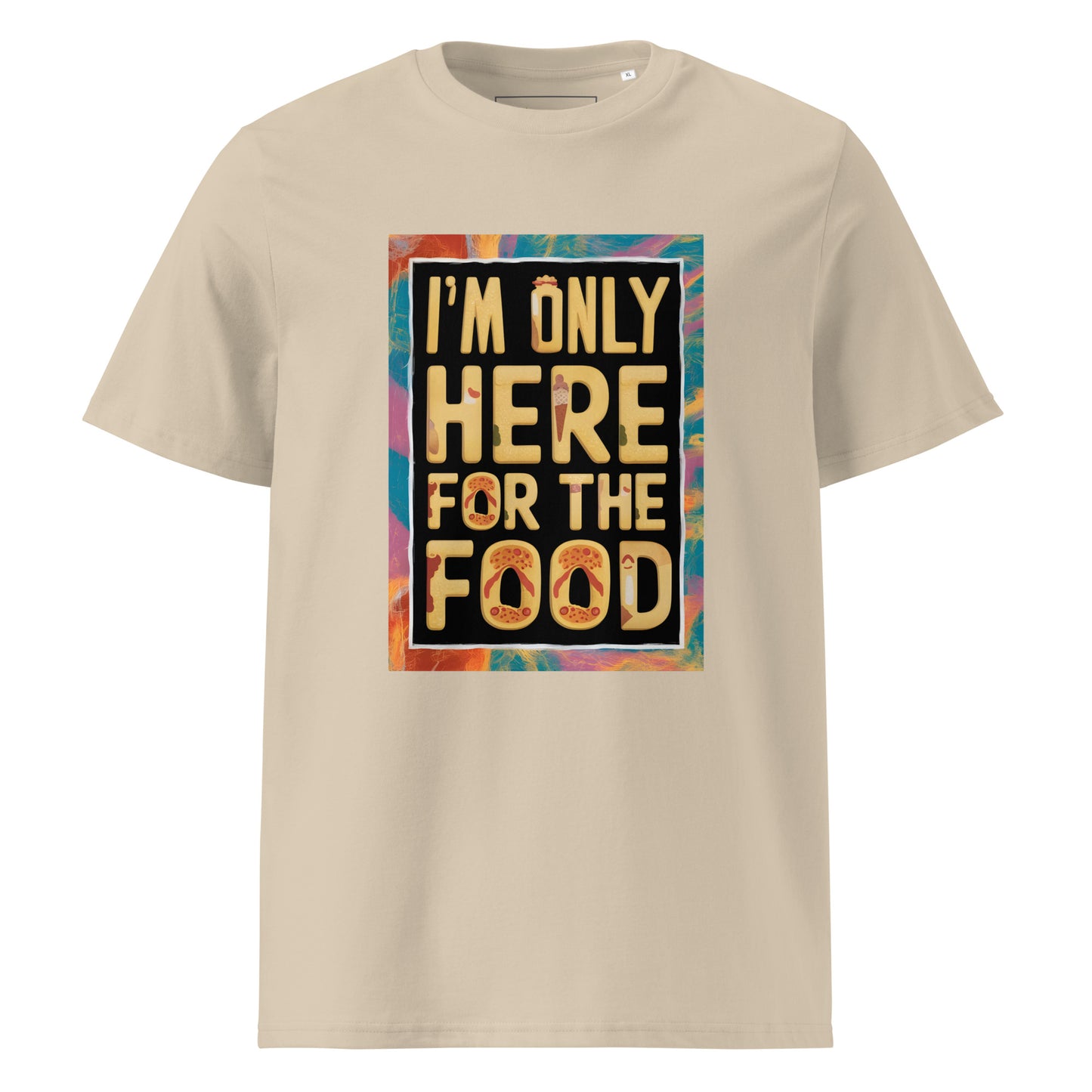 Unisex | I'm Only Here For The Food - Organic Cotton T-Shirt