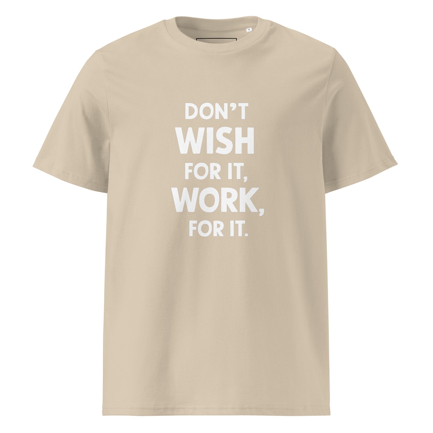 Unisex | Don't Wish For It Work For It - Organic Cotton T-Shirt