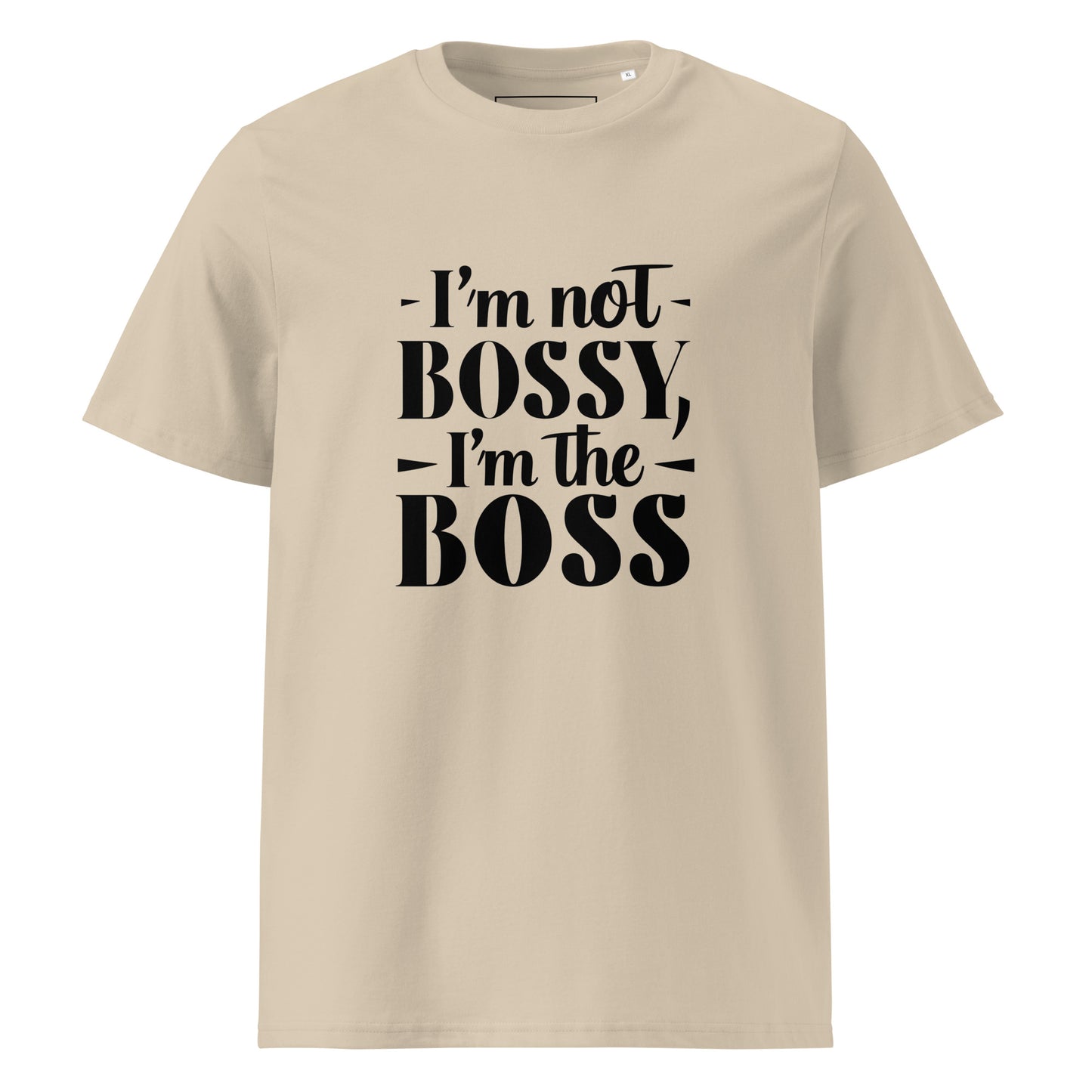 Unisex | I'm Not Bossy, I'm The Boss - Organic Cotton T-Shirt