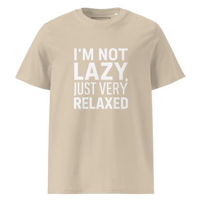 Unisex | I'm Not Lazy I'm Just Very Relaxed - Organic Cotton T-Shirt