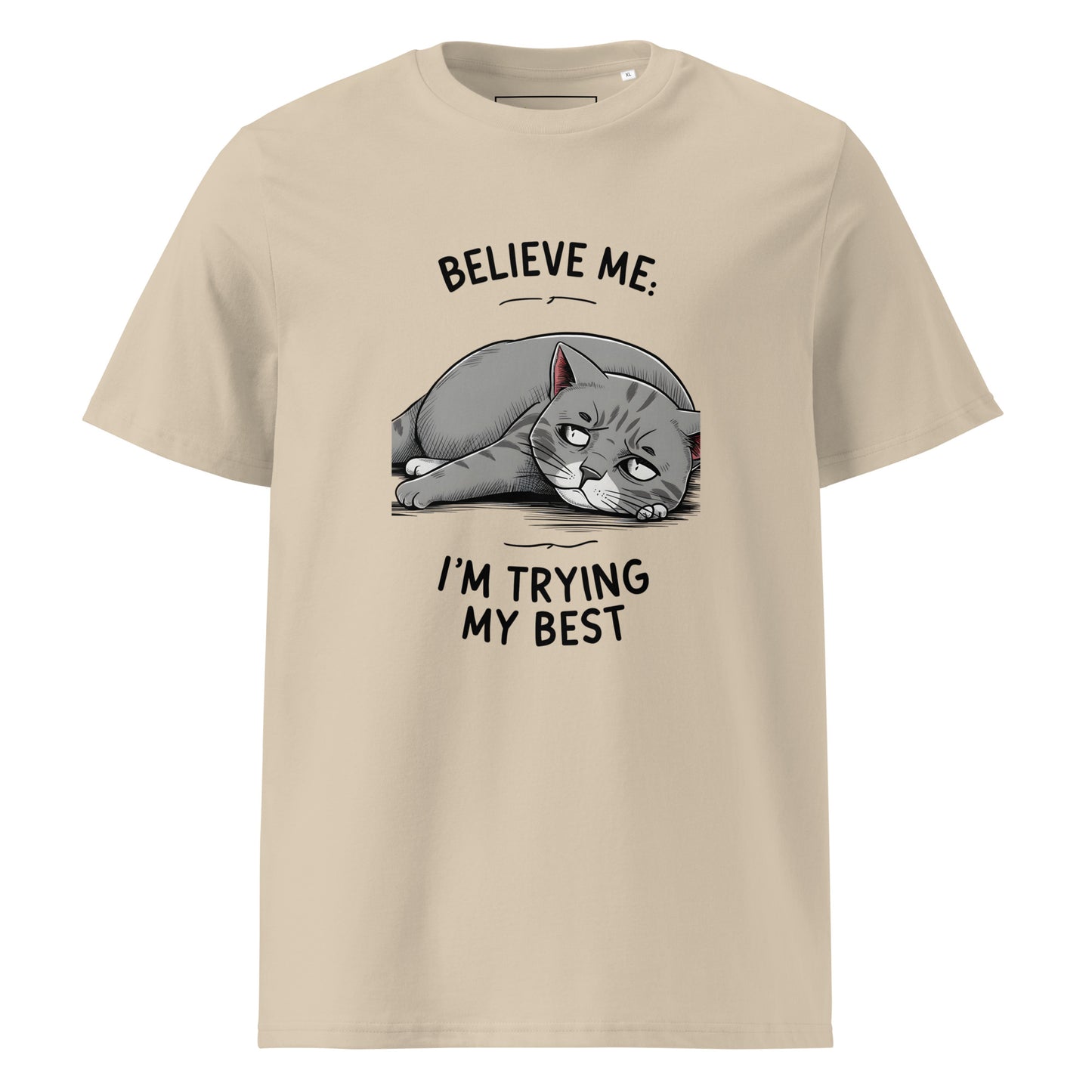 Unisex | Believe Me I'm Trying My Best - Organic Cotton T-Shirt