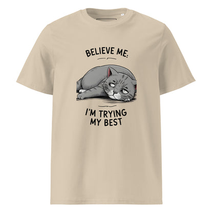 Unisex | Believe Me I'm Trying My Best - Organic Cotton T-Shirt