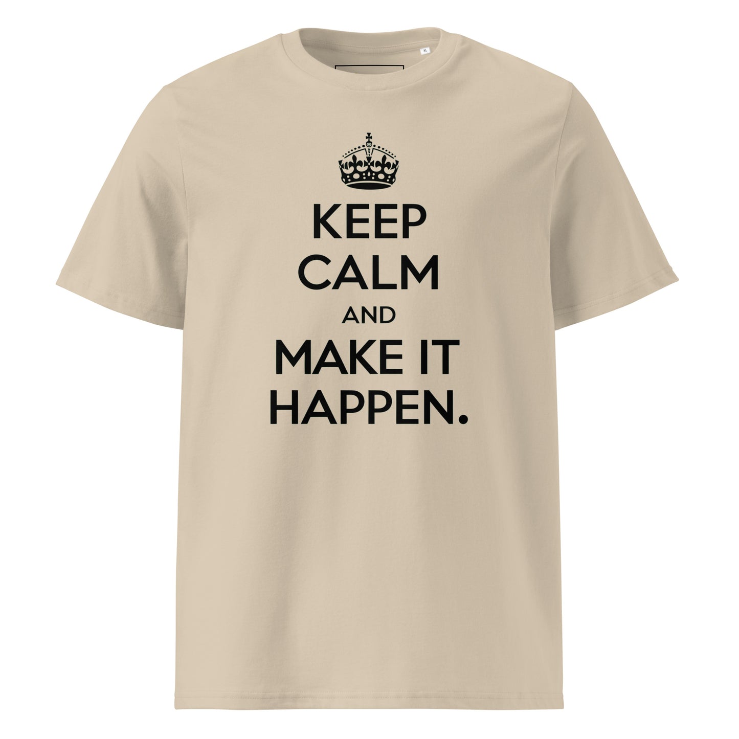 Unisex | Keep Calm And Make It Happen Organic Cotton T-Shirt