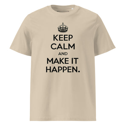 Unisex | Keep Calm And Make It Happen Organic Cotton T-Shirt