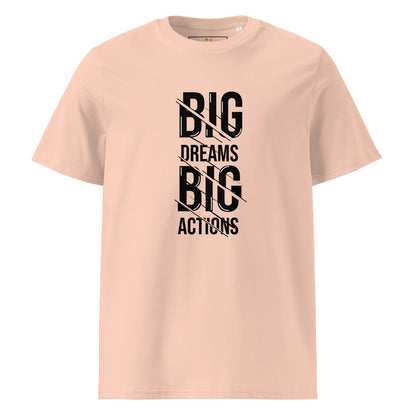 Unisex | Big Dreams Big Actions Organic Cotton T-Shirt