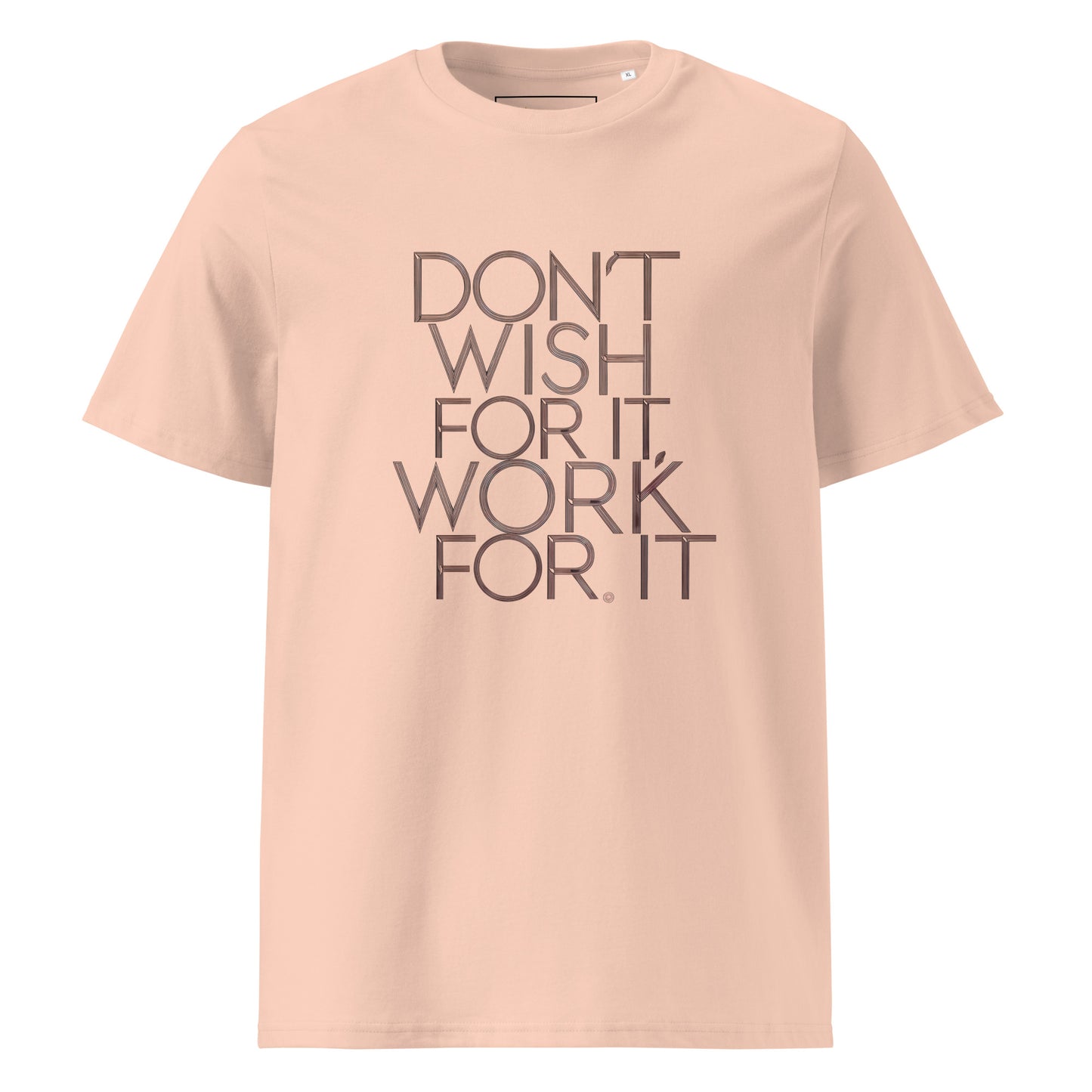 Unisex | DON'T WISH FOR IT - WORK FOR IT Organic Cotton T-Shirt